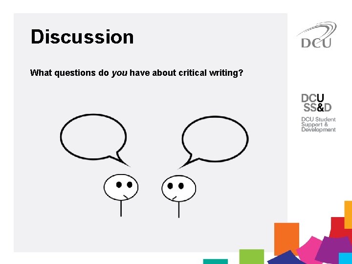 Discussion What questions do you have about critical writing? 