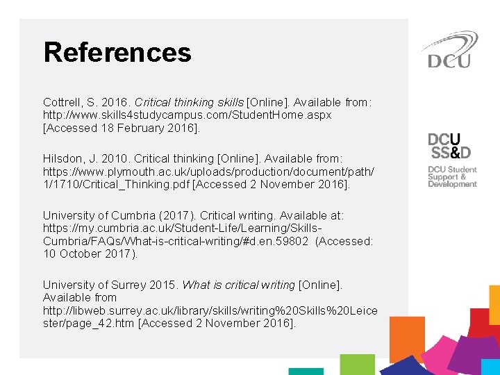 References Cottrell, S. 2016. Critical thinking skills [Online]. Available from: http: //www. skills 4