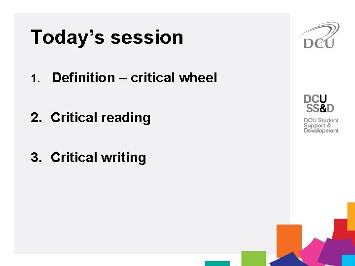 Today’s session 1. Definition – critical wheel 2. Critical reading 3. Critical writing 