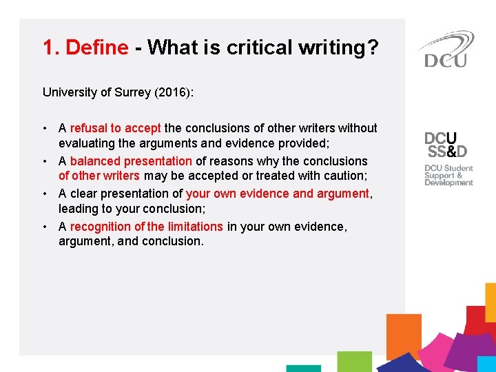 1. Define - What is critical writing? University of Surrey (2016): • A refusal
