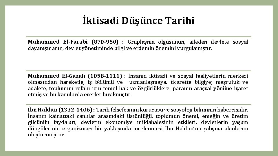 İktisadi Düşünce Tarihi Muhammed El-Farabi (870 -950) : Gruplaşma olgusunun, aileden devlete sosyal dayanışmanın,