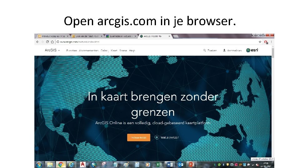 Open arcgis. com in je browser. 