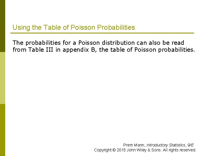 Using the Table of Poisson Probabilities p The probabilities for a Poisson distribution can