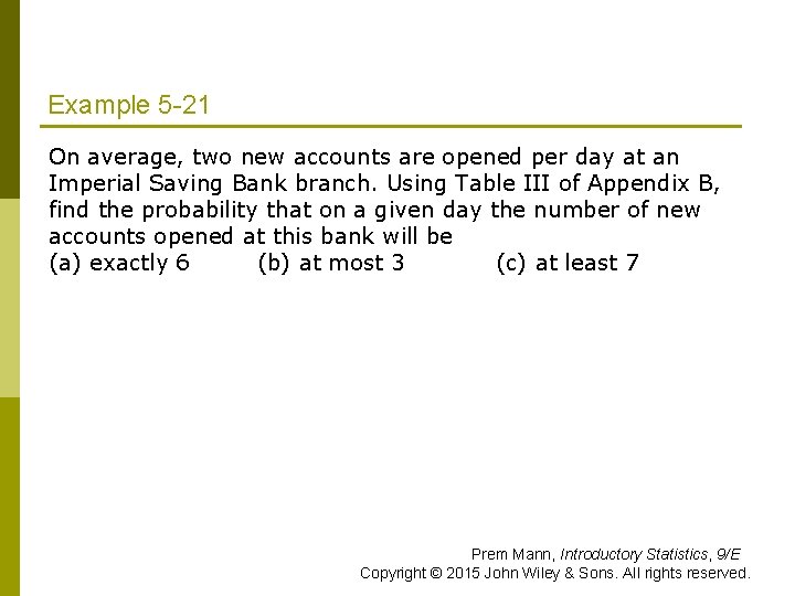 Example 5 -21 p On average, two new accounts are opened per day at