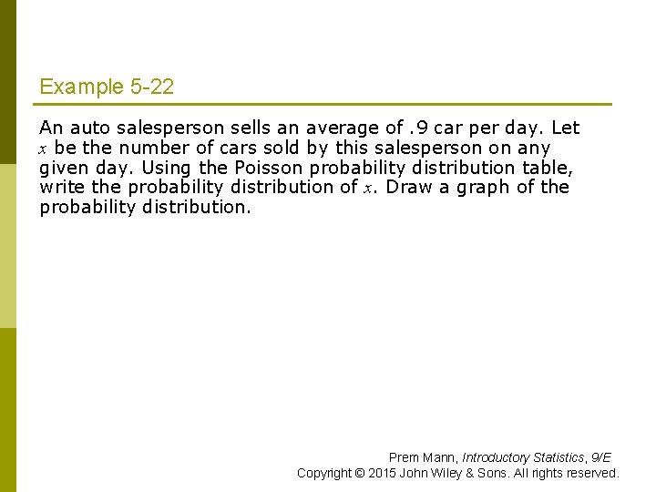 Example 5 -22 An auto salesperson sells an average of. 9 car per day.