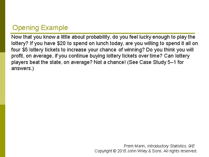 Opening Example Now that you know a little about probability, do you feel lucky