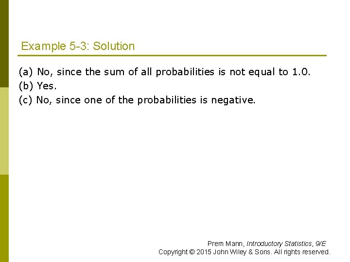 Example 5 -3: Solution (a) No, since the sum of all probabilities is not