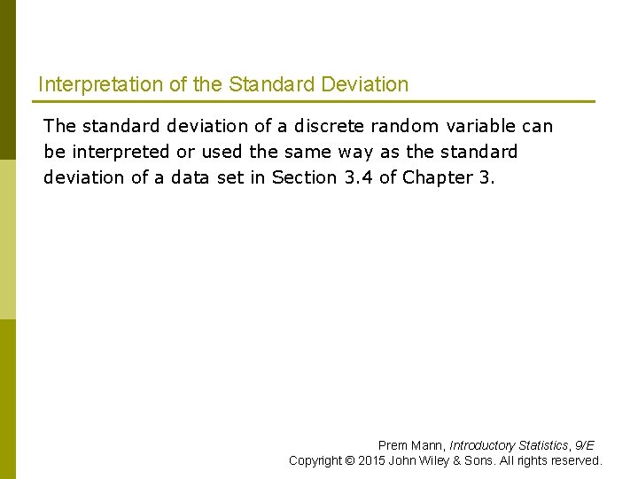 Interpretation of the Standard Deviation The standard deviation of a discrete random variable can