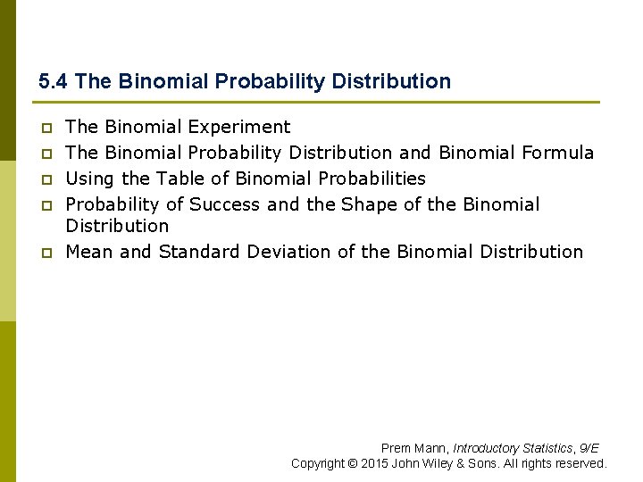 5. 4 The Binomial Probability Distribution p p p The Binomial Experiment The Binomial