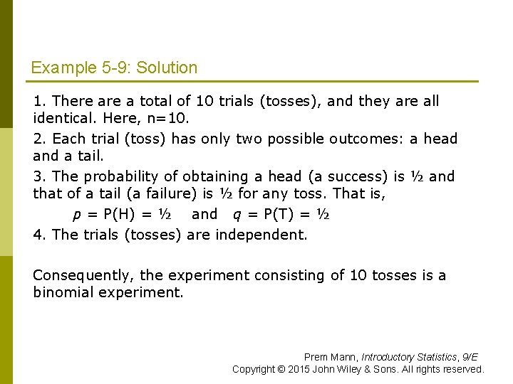 Example 5 -9: Solution 1. There a total of 10 trials (tosses), and they