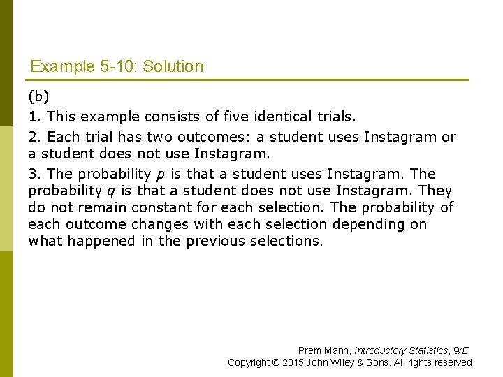 Example 5 -10: Solution (b) 1. This example consists of five identical trials. 2.