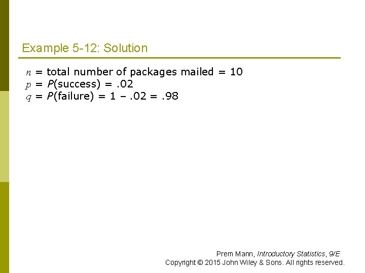 Example 5 -12: Solution n = total number of packages mailed = 10 p