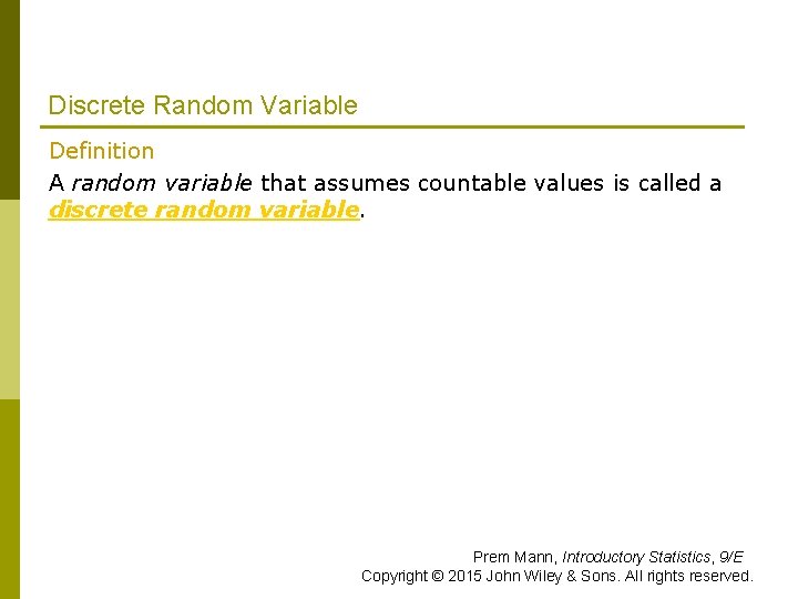 Discrete Random Variable Definition A random variable that assumes countable values is called a
