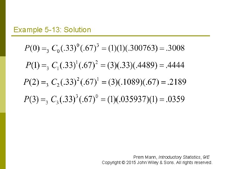 Example 5 -13: Solution Prem Mann, Introductory Statistics, 9/E Copyright © 2015 John Wiley