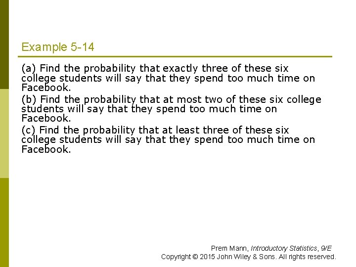 Example 5 -14 (a) Find the probability that exactly three of these six college