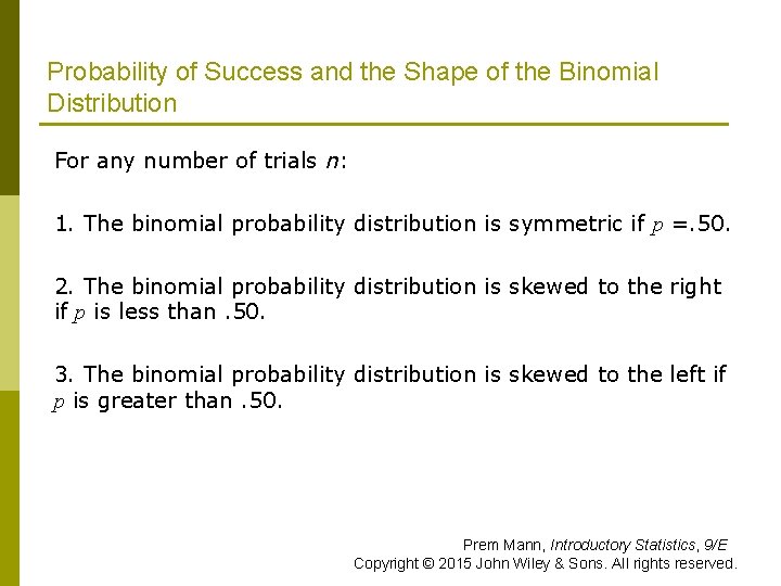 Probability of Success and the Shape of the Binomial Distribution For any number of