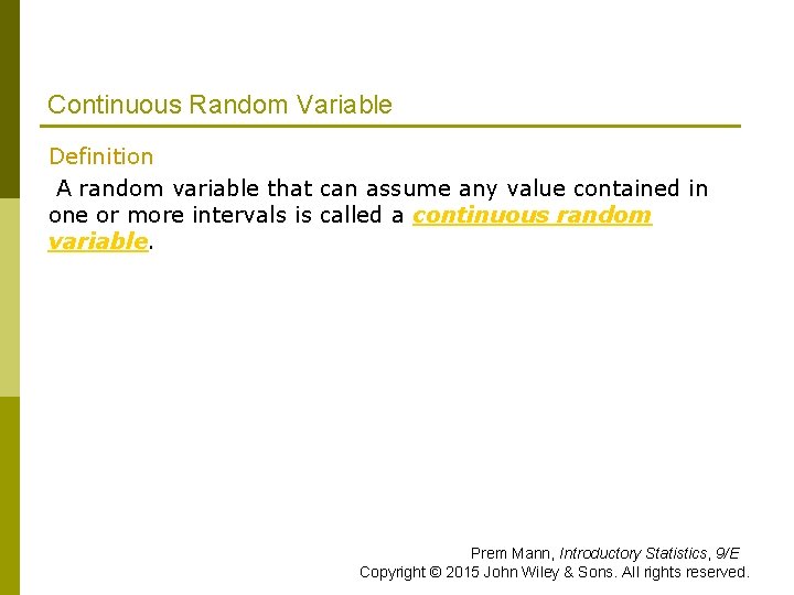 Continuous Random Variable Definition A random variable that can assume any value contained in