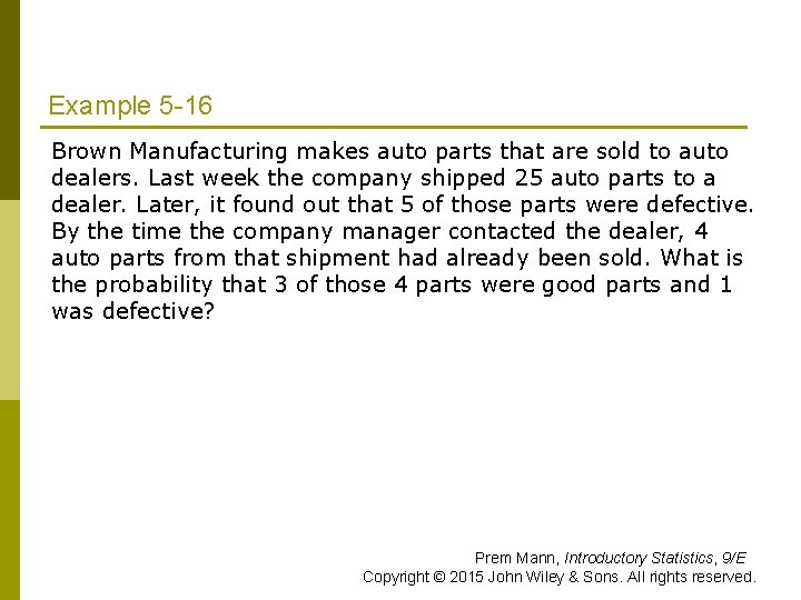 Example 5 -16 Brown Manufacturing makes auto parts that are sold to auto dealers.