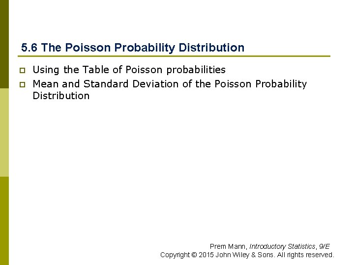 5. 6 The Poisson Probability Distribution p p Using the Table of Poisson probabilities