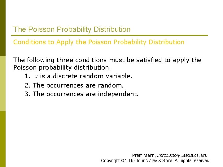 The Poisson Probability Distribution Conditions to Apply the Poisson Probability Distribution The following three