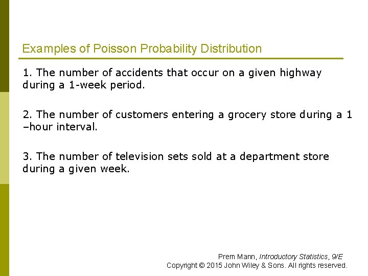 Examples of Poisson Probability Distribution 1. The number of accidents that occur on a