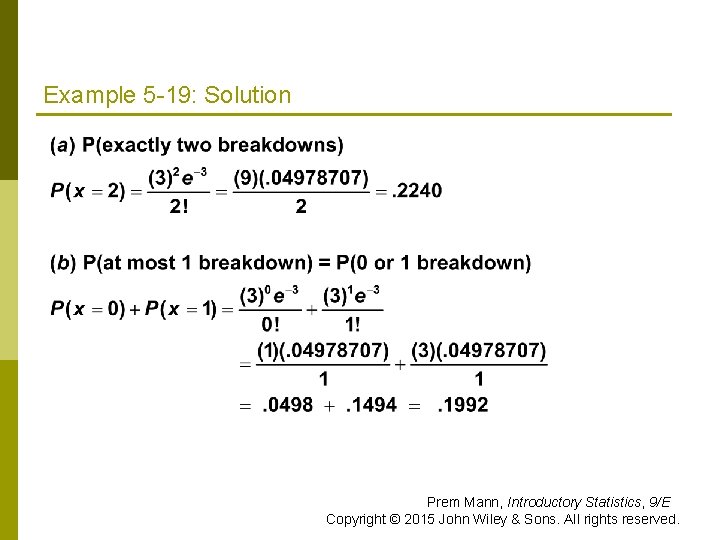 Example 5 -19: Solution Prem Mann, Introductory Statistics, 9/E Copyright © 2015 John Wiley