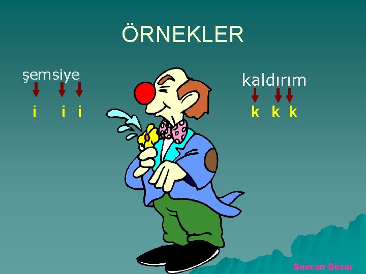 ÖRNEKLER şemsiye i i i kaldırım k k k Sevcan Sözer 