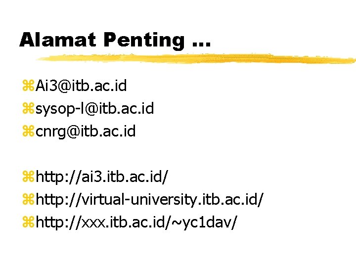 Alamat Penting. . . z. Ai 3@itb. ac. id zsysop-l@itb. ac. id zcnrg@itb. ac.