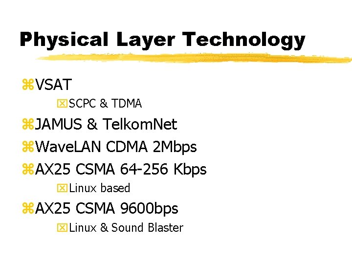 Physical Layer Technology z. VSAT x. SCPC & TDMA z. JAMUS & Telkom. Net