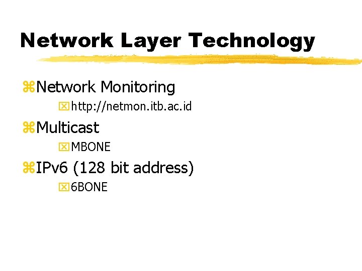 Network Layer Technology z. Network Monitoring xhttp: //netmon. itb. ac. id z. Multicast x.