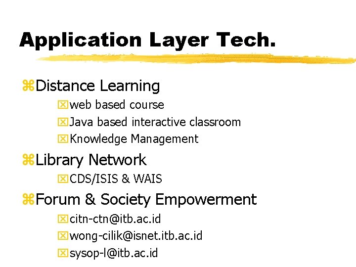 Application Layer Tech. z. Distance Learning xweb based course x. Java based interactive classroom