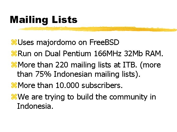 Mailing Lists z. Uses majordomo on Free. BSD z. Run on Dual Pentium 166