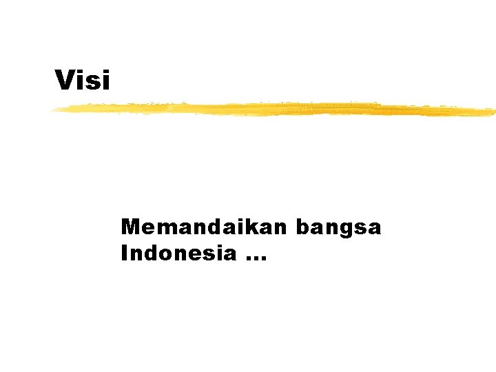 Visi Memandaikan bangsa Indonesia. . . 