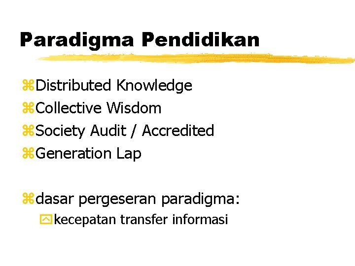 Paradigma Pendidikan z. Distributed Knowledge z. Collective Wisdom z. Society Audit / Accredited z.