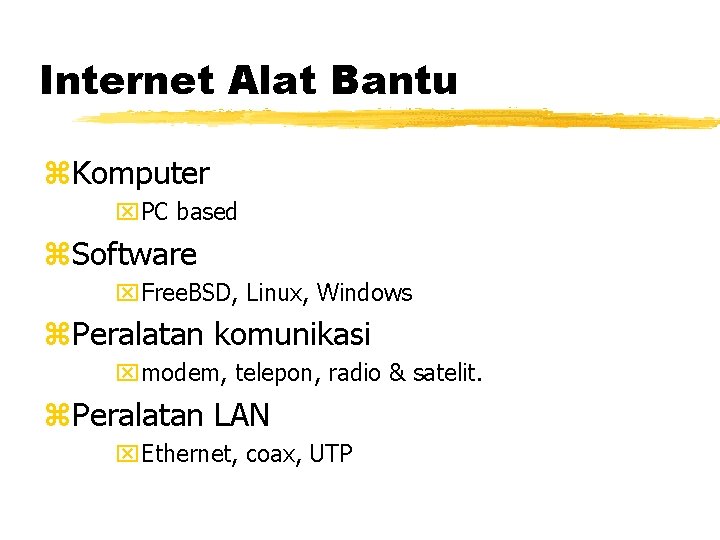 Internet Alat Bantu z. Komputer x. PC based z. Software x. Free. BSD, Linux,