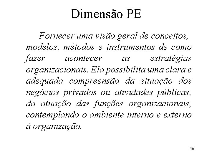 Dimensão PE Fornecer uma visão geral de conceitos, modelos, métodos e instrumentos de como