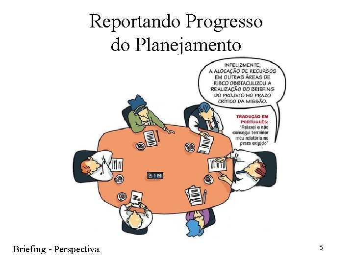 Reportando Progresso do Planejamento Briefing - Perspectiva 5 