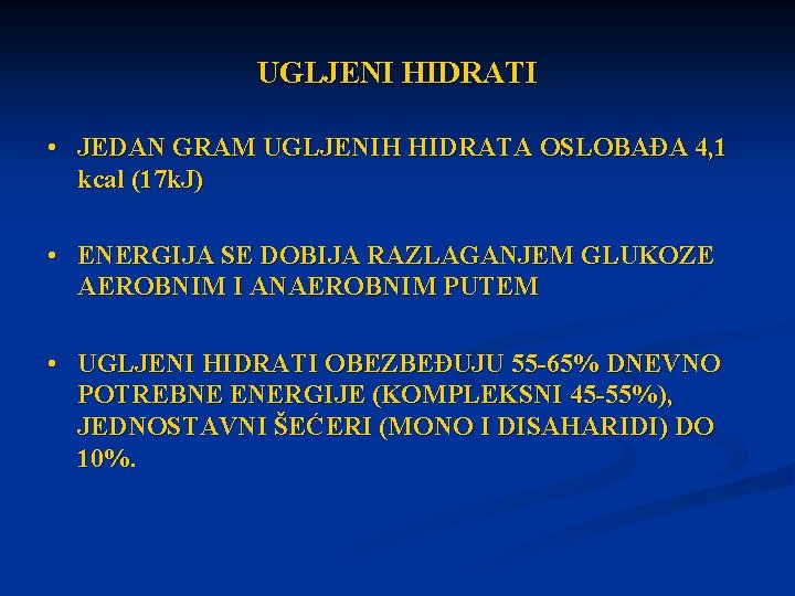 UGLJENI HIDRATI • JEDAN GRAM UGLJENIH HIDRATA OSLOBAĐA 4, 1 kcal (17 k. J)