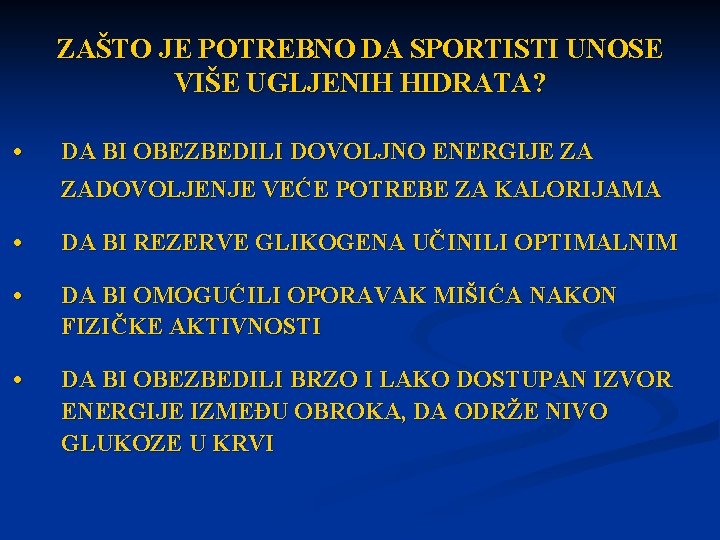 ZAŠTO JE POTREBNO DA SPORTISTI UNOSE VIŠE UGLJENIH HIDRATA? • DA BI OBEZBEDILI DOVOLJNO