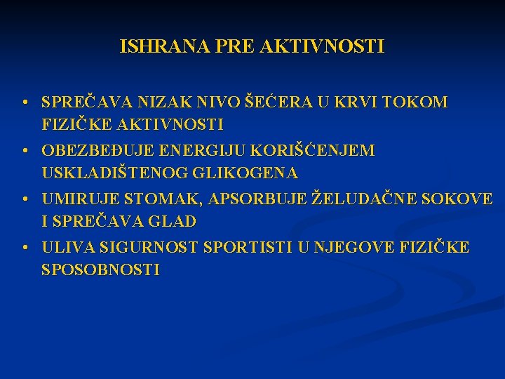 ISHRANA PRE AKTIVNOSTI • SPREČAVA NIZAK NIVO ŠEĆERA U KRVI TOKOM FIZIČKE AKTIVNOSTI •