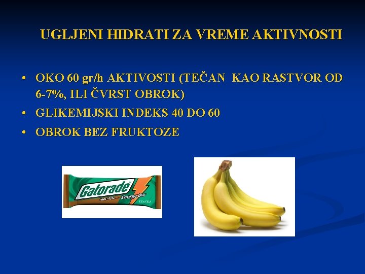 UGLJENI HIDRATI ZA VREME AKTIVNOSTI • OKO 60 gr/h AKTIVOSTI (TEČAN KAO RASTVOR OD