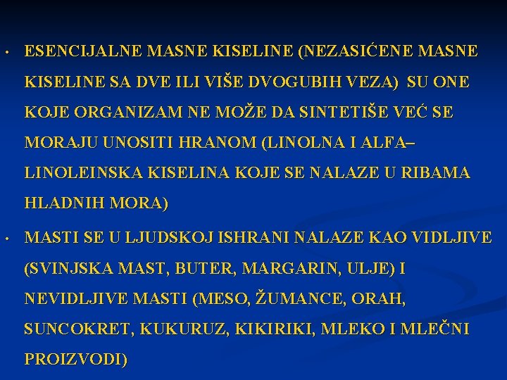  • ESENCIJALNE MASNE KISELINE (NEZASIĆENE MASNE KISELINE SA DVE ILI VIŠE DVOGUBIH VEZA)