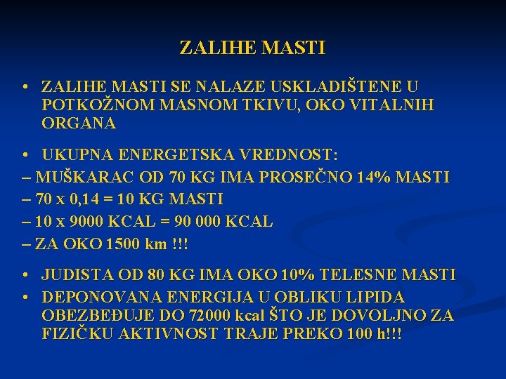 ZALIHE MASTI • ZALIHE MASTI SE NALAZE USKLADIŠTENE U POTKOŽNOM MASNOM TKIVU, OKO VITALNIH