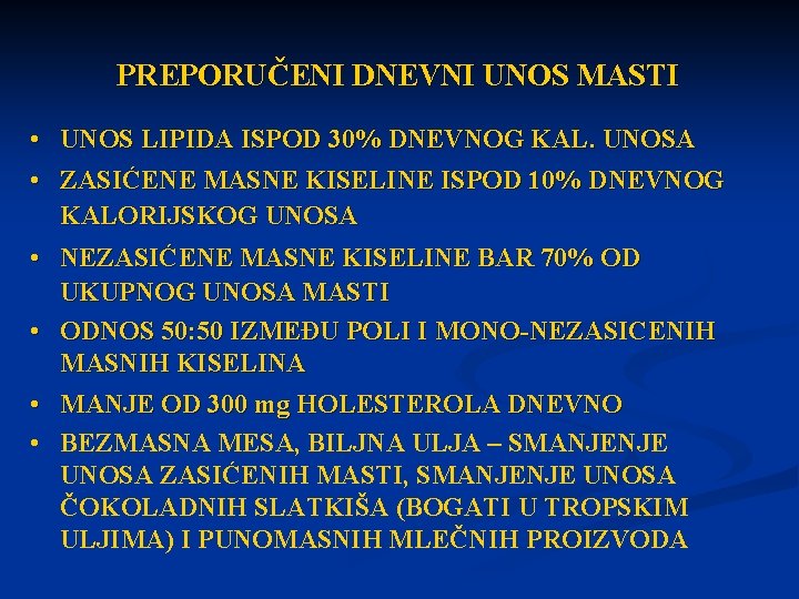 PREPORUČENI DNEVNI UNOS MASTI • UNOS LIPIDA ISPOD 30% DNEVNOG KAL. UNOSA • ZASIĆENE