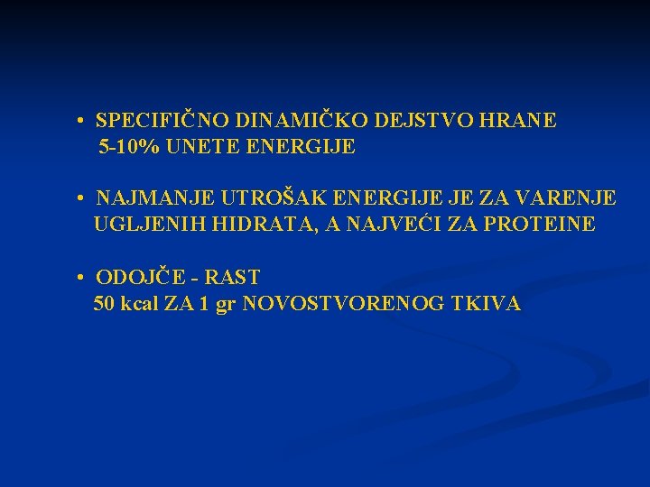  • SPECIFIČNO DINAMIČKO DEJSTVO HRANE 5 -10% UNETE ENERGIJE • NAJMANJE UTROŠAK ENERGIJE