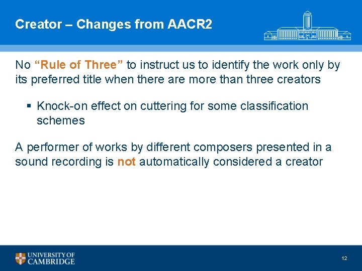Creator – Changes from AACR 2 No “Rule of Three” to instruct us to