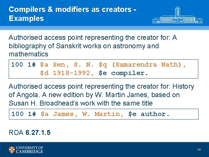 Compilers & modifiers as creators Examples Authorised access point representing the creator for: A