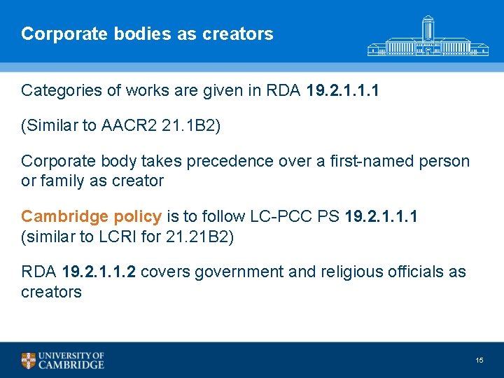 Corporate bodies as creators Categories of works are given in RDA 19. 2. 1.