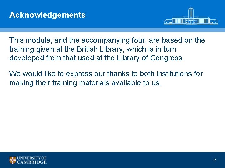 Acknowledgements This module, and the accompanying four, are based on the training given at
