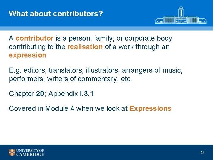 What about contributors? A contributor is a person, family, or corporate body contributing to